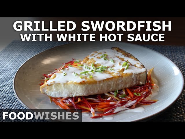 Grilled Swordfish with White Hot Sauce