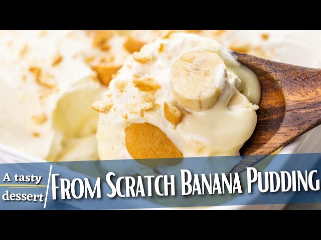 From Scratch Banana Pudding