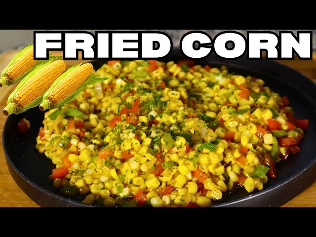 Delicious Fried Corn