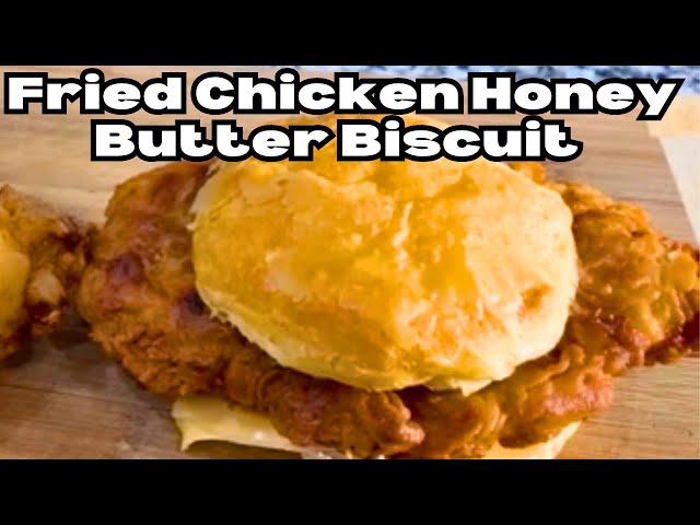 Fried Chicken Honey Butter Biscuit Sandwich