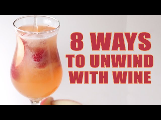 8 Ways To Unwind With Wine