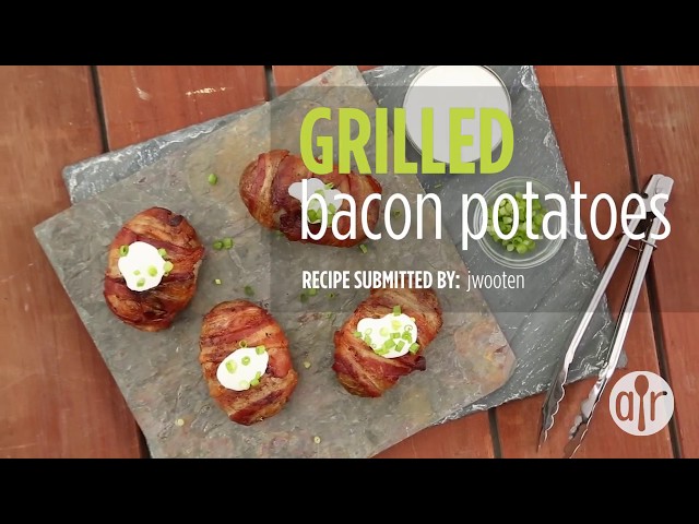 How to Make Grilled Bacon Potatoes