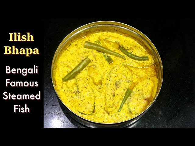 Bengali Hilsa Bhapa Steamed Fish Curry Recipe