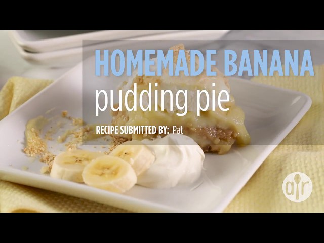 How to Make Homemade Banana Pudding Pie
